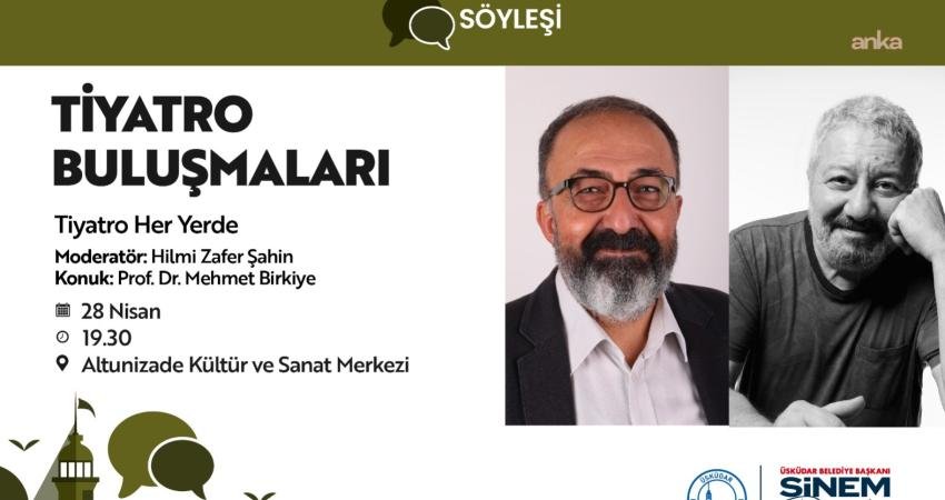 Üsküdar Belediyesi’nin “Tiyatro Buluşmaları”, nisan ayında tiyatro dünyasının önemli isimlerinden