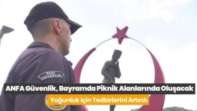 ABB iştiraki ANFA Güvenlik Genel Müdürlüğü ekipleri, Kurban Bayramı boyunca