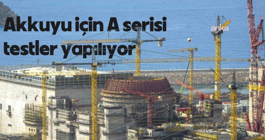 Mersin-Akkuyu’da inşa edilen 4 bin 800 megavatlık nükleer santralin birinci