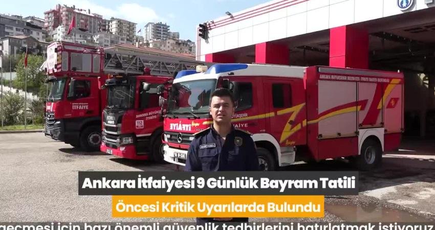 Ankara İtfaiyesi, 9 günlük Kurban Bayramı tatili için vatandaşlara önemli