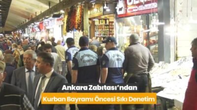 Ankara Zabıtası, vatandaşların huzurlu, güvenli ve sağlıklı bir Kurban Bayramı