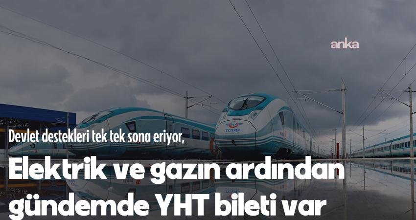 Elektrik ve doğal gazın ardından Yüksek Hızlı Tren (YHT) biletlerinde
