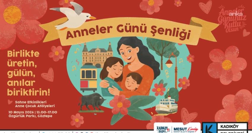 Kadıköy Belediyesi, 10 Mayıs Pazar günü Özgürlük Parkı’nda "Anneler Günü