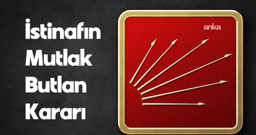 İstinafın mutlak butlan kararına karşı yapılan ve Kılıçdaroğlu’nun avukatlarının geri