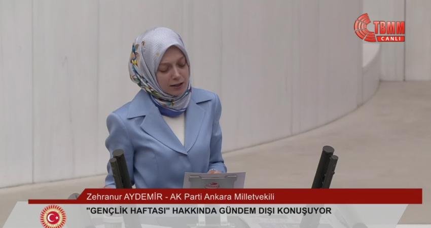TBMM Genel Kurulu’nda AK Parti Ankara Milletvekili Zehranur Aydemir’in Gençlik