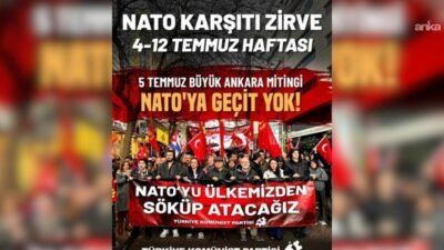 TKP, 7-8 Temmuz 'da Ankara'da düzenlenecek NATO zirvesine karşı, 4-12