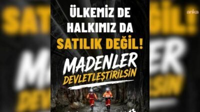 TKP, madencilik politikalarına ilişkin yaptığı açıklamada, Türkiye’deki tüm madenlerin devletleştirilmesi