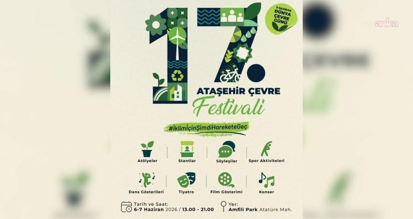 17. Ataşehir Çevre Festivali başlıyor Bu yıl 17’ncisi düzenlenecek Ataşehir Belediyesi Çevre Festivali, 6 –