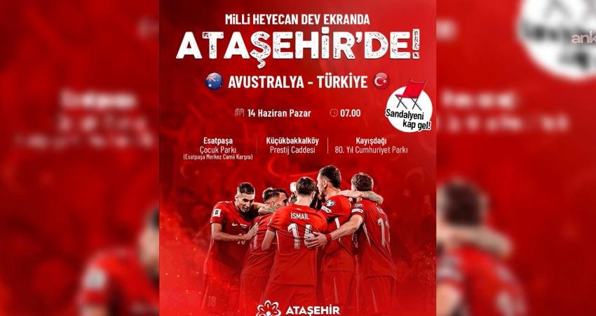 Ataşehir’de Dünya Kupası heyecanı dev ekranlar eşliğinde yaşanacak Ataşehir Belediyesi, A Milli Futbol Takımı’nın 2026 FIFA Dünya Kupası’ndaki