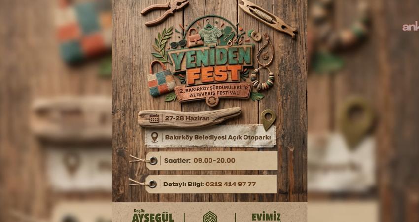 Bakırköy Belediyesi tarafından düzenlenen 2. Bakırköy Sürdürülebilir Alışveriş Festivali YenidenFest,