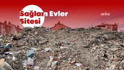 Kahramanmaraş'ta 6 Şubat depremlerinde 4 kişinin yaşamını yitirdiği Sağlam Evler