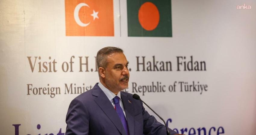Dışişleri Bakanı Hakan Fidan, Bangladeş ziyaretine ilişkin değerlendirmesinde, iki ülke