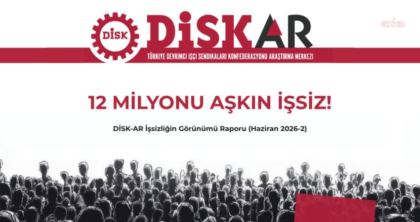 DİSK-AR'ın yayımladığı rapora göre Türkiye'de geniş tanımlı işsiz sayısı 12
