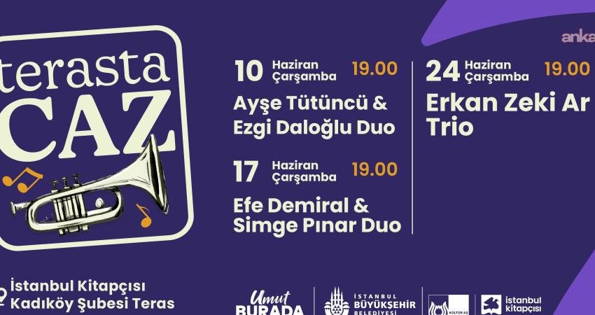 İstanbul Kitapçısı Kadıköy terasında “Terasta Caz” konserleri haziran ayında da devam ediyor İstanbul’un kültür duraklarından biri haline gelen İstanbul Kitapçısı’nın Kadıköy şubesi,