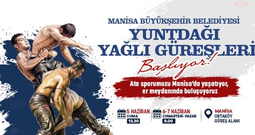 Manisa Büyükşehir Belediyesi tarafından düzenlenecek Yuntdağı Yağlı Güreşleri, 5-7 Haziran