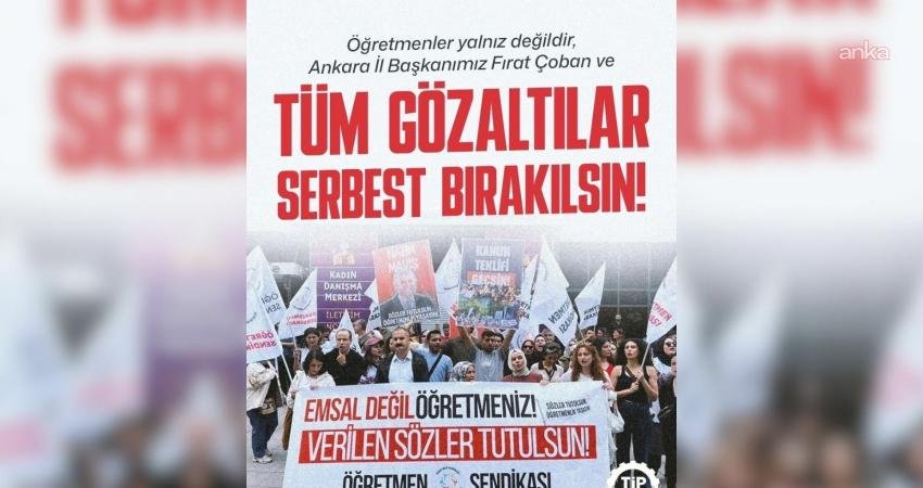 TİP Genel Başkanı Erkan Baş, Ankara'da özel sektör öğretmenlerinin gözaltına