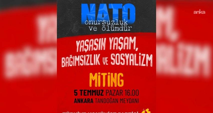 TKP'den yapılan açıklamada, Ankara Valiliği’nin 36. NATO Devlet ve Hükümet