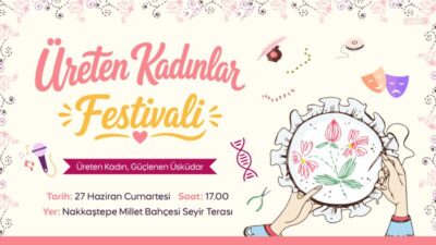 Üsküdar Belediyesi, kadınların üretim gücünü, girişimcilik yolculuklarını ve dayanışma kültürünü