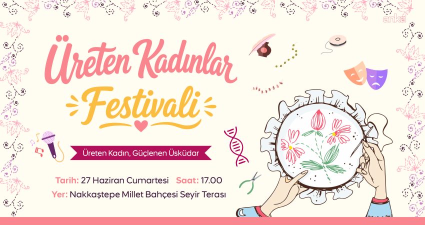 Üsküdar Belediyesi, kadınların üretim gücünü, girişimcilik yolculuklarını ve dayanışma kültürünü