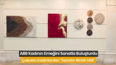 Ankara Büyükşehir Belediyesi Çubuk Kadınlar Lokali kursiyerlerinin eserleri “Sanatın Binbir