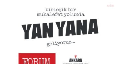 "Birleşik Muhalefet Yolunda Yan Yana" başlıklı forum yarın saat 15.00'te