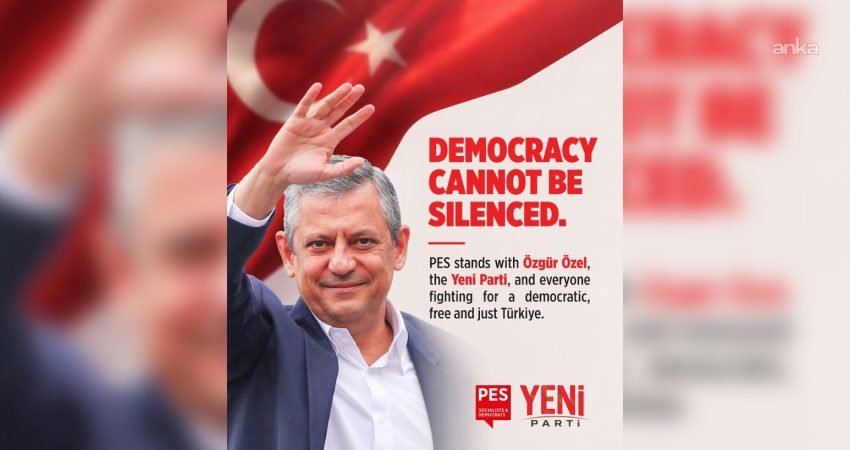 Avrupa Sosyalistler Partisi'nden (PES) yapılan açıklamada, "PES Özgür Özel'in, YENİ