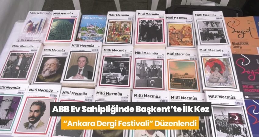 Ankara Büyükşehir Belediyesi ev sahipliğinde Başkent’te ilk kez “Ankara Dergi