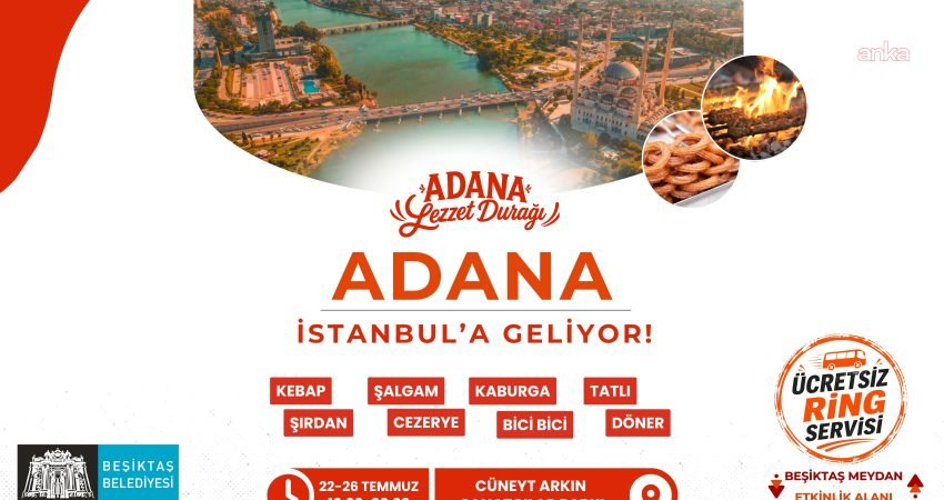 Adana Lezzet Buluşmaları, 22-26 Temmuz 2026 tarihleri arasında Beşiktaş Cüneyt