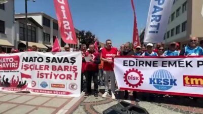 Edirne Emek Platformu üyeleri NATO'yu protesto etti. DİSK Trakya Bölge