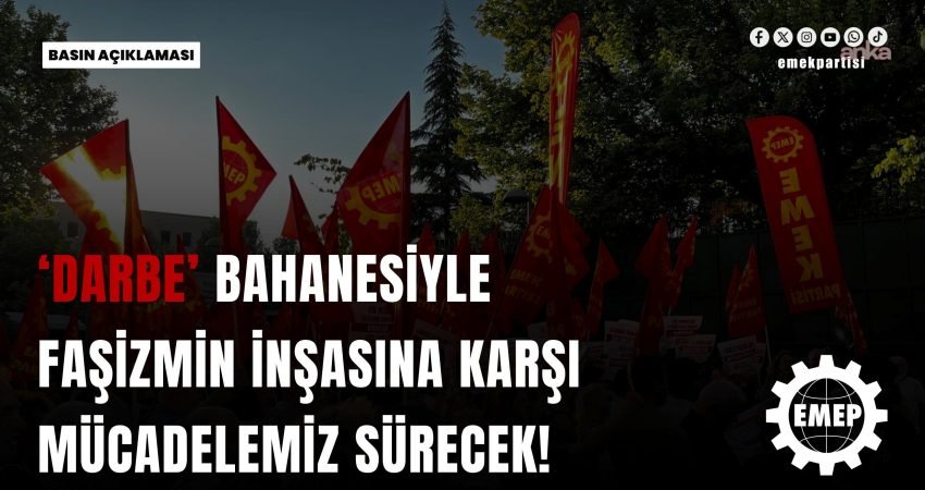 Emek Partisi'nin (EMEP), 15 Temmuz darbe girişiminin 10. yılı mesajında,
