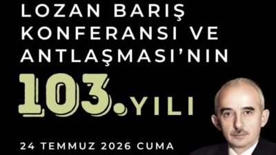 Lozan Barış Konferansı ve Antlaşması'nın 103'üncü yılı dolayısıyla 24 Temmuz