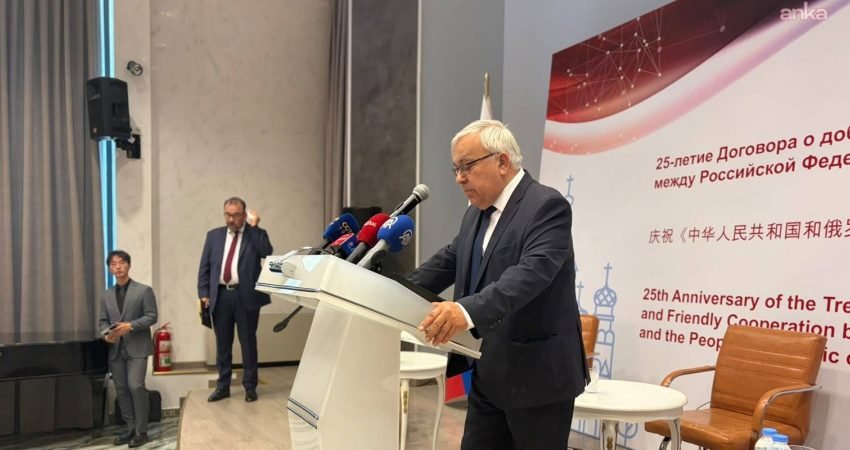 Rusya'nın Ankara Büyükelçiliği'nde, Rusya ile Çin arasında İyi Komşuluk ve
