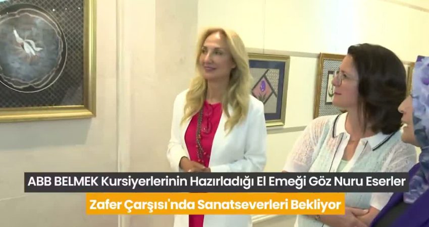 Ankara Büyükşehir Belediyesi BELMEK kursiyerleri tarafından hazırlanan "Emekten Sanata BELMEK