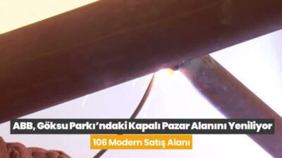Ankara Büyükşehir Belediyesi, Göksu Parkı içerisinde bulunan kapalı pazar alanını