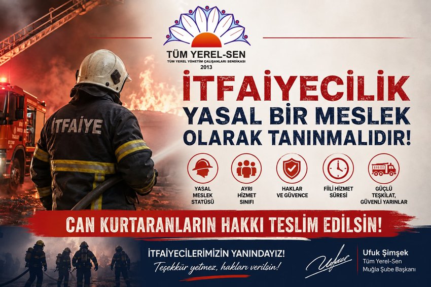 Tüm Yerel-Sen Muğla Şube Başkanı Ufuk Şimşek, itfaiyecilerin yalnızca yangınlarda