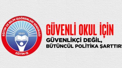 Eğtim İş, okullarda güvenliği arttırmak amacıyla 81 ilde 30 bin güvenlik