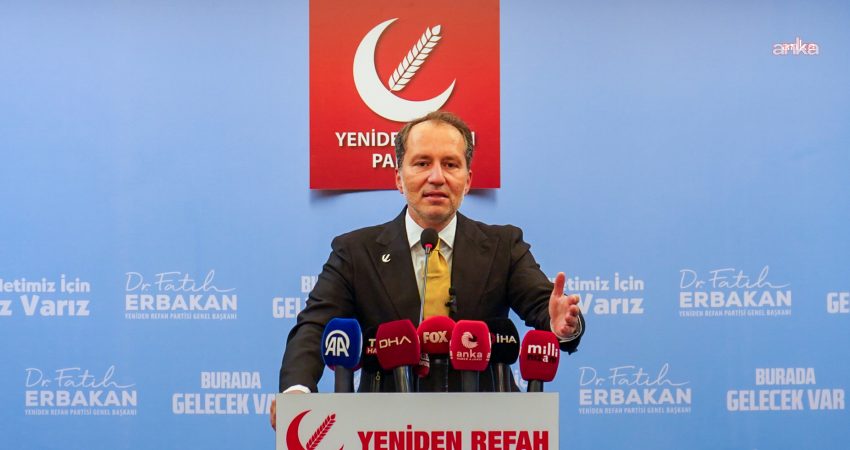 Yeniden Refah Partisi Genel Başkanı Fatih Erbakan, "Cumhurbaşkanı Sayın Erdoğan