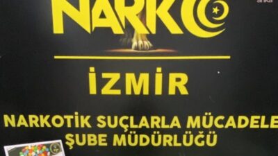 İzmir’de Narkotik Suçlarla Mücadele ve İstihbarat Şube Müdürlüğü ekiplerince düzenlenen