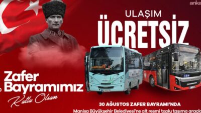 Manisa’da 30 Ağustos Zafer Bayramı dolayısıyla toplu ulaşım hizmeti vatandaşlara