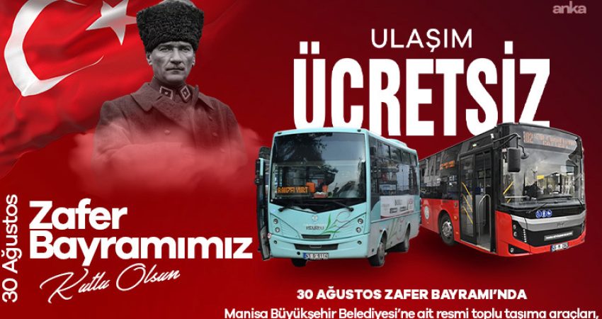 Manisa’da 30 Ağustos Zafer Bayramı dolayısıyla toplu ulaşım hizmeti vatandaşlara