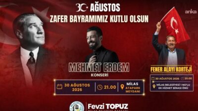 Milas’ta 30 Ağustos Zafer Bayramı, fener alayı ve konserlerle coşkuyla