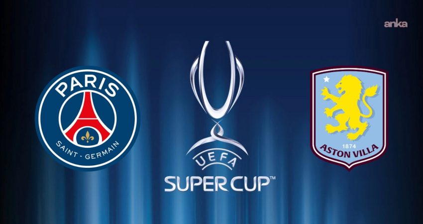 UEFA Süper Kupası bu gece sahibini buluyor 51. UEFA Süper Kupası Fransa'nın PSG ve İngiltere'nin Aston Villa takımları
