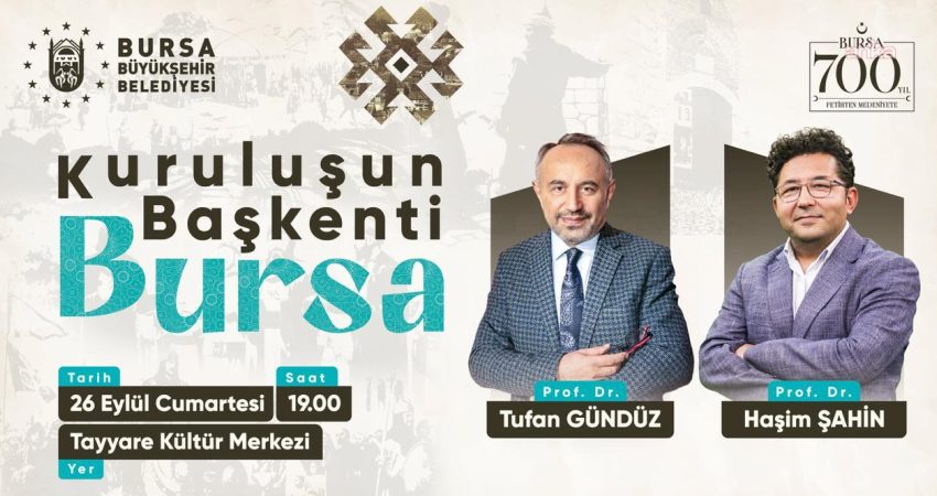 Bursa’nın 700 yıllık fetih hafızası konuşulacak Bursa’nın fethinin 700'üncü yılı etkinlikleri kapsamında düzenlenecek "Kuruluşun Başkenti Bursa"