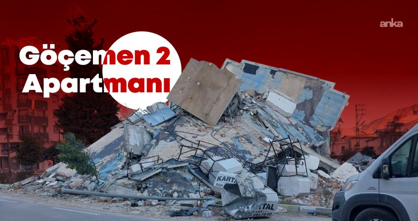 Hatay'da 6 Şubat depremlerinde 6 kişinin yaşamını yitirdiği Göçemen 2