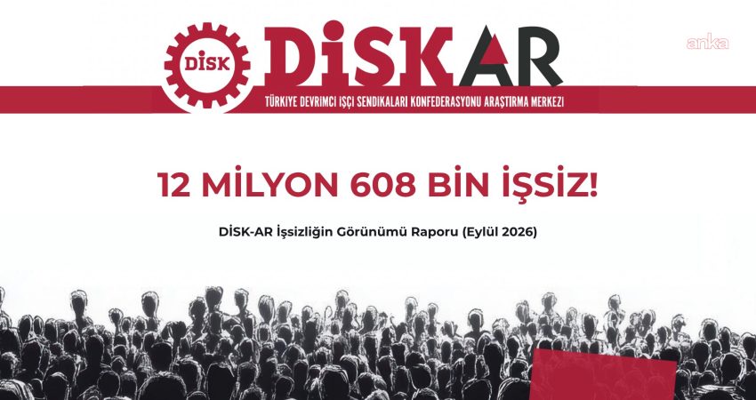 DİSK-AR'ın Eylül 2026 İşsizliğin Görünümü Raporuna göre, dar ve geniş