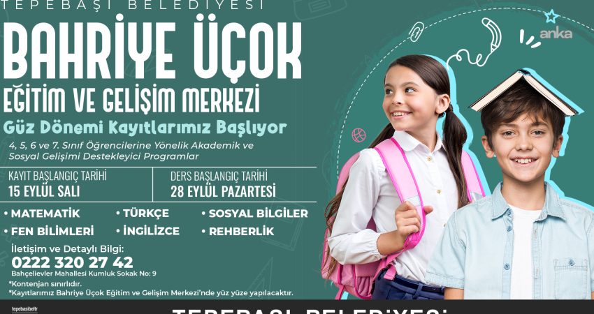 Tepebaşı Belediyesi Bahriye Üçok Eğitim ve Gelişim Merkezi’nde 4, 5,