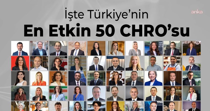 Türkiye’nin en etkin 50 CHRO’su belli oldu Türkiye’nin insan kaynakları alanında en önemli karar alıcılarının belirlendiği "En