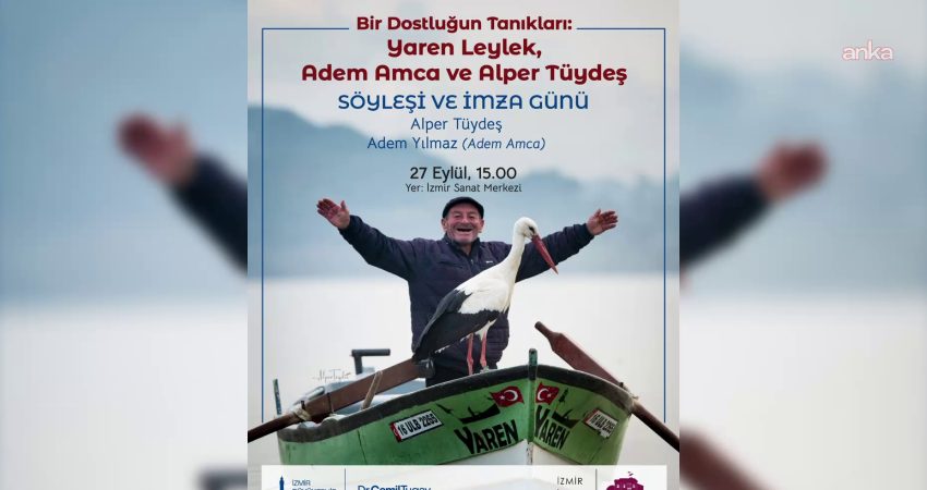 Yaren Leylek ile balıkçı Adem’in dostluğu İzmir Sanat’ta: “Bir Dostluğun Tanıkları: Yaren Leylek, Adem Amca ve Alper Tüydeş” Yaren Leylek ile balıkçı Adem Yılmaz’ın yıllardır süren dostluğu, doğa