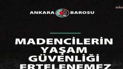 Ankara Barosu'nden, Zonguldak’ın Kilimli ilçesine bağlı Gelik beldesindeki maden ocağında