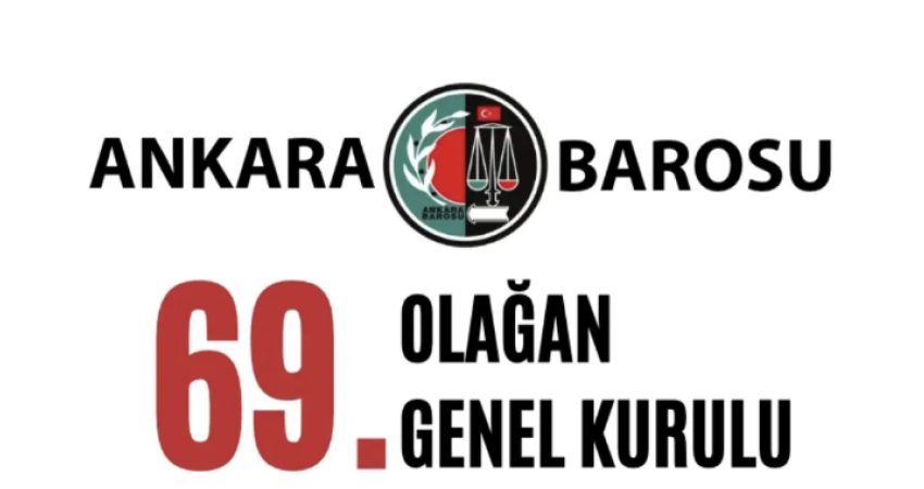 Ankara Barosu’nun 69. Olağan Genel Kurulu, 10-11 Ekim 2026 tarihlerinde